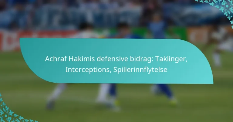 featured-image-achraf-hakimis-defensive-bidrag-taklinger-interceptions-spillerinnflytelse