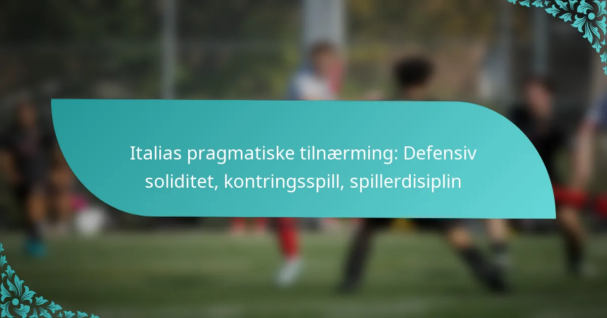 featured-image-italias-pragmatiske-tilnaerming-defensiv-soliditet-kontringsspill-spillerdisiplin