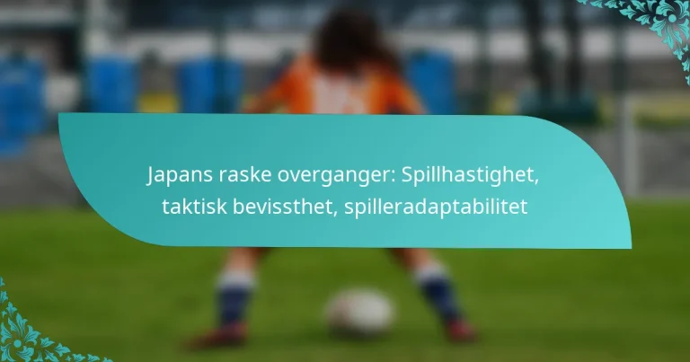 featured-image-japans-raske-overganger-spillhastighet-taktisk-bevissthet-spilleradaptabilitet