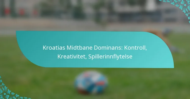 featured-image-kroatias-midtbane-dominans-kontroll-kreativitet-spillerinnflytelse