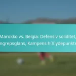 featured-image-marokko-vs.-belgia-defensiv-soliditet-angrepsglans-kampens-hydepunkter