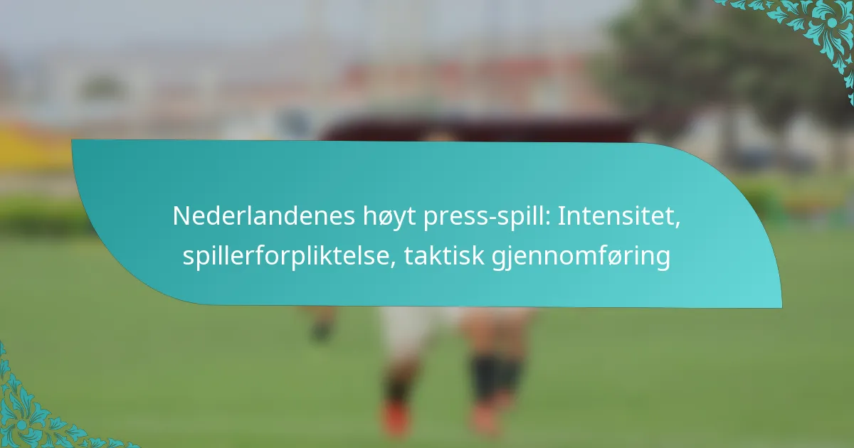 featured-image-nederlandenes-hoyt-press-spill-intensitet-spillerforpliktelse-taktisk-gjennomforing