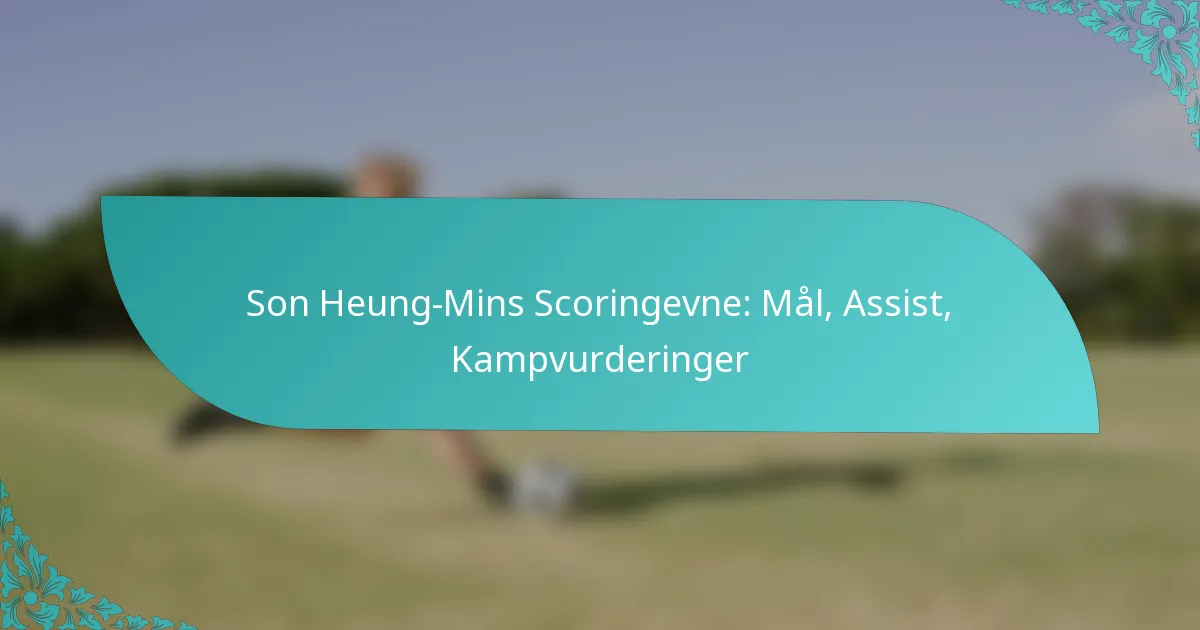 featured-image-son-heung-mins-scoringevne-mal-assist-kampvurderinger