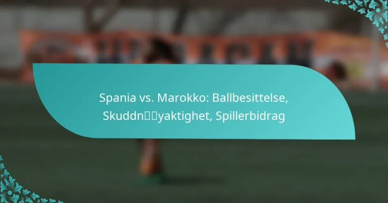 featured-image-spania-vs.-marokko-ballbesittelse-skuddnyaktighet-spillerbidrag