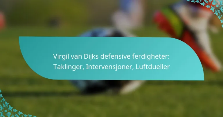 featured-image-virgil-van-dijks-defensive-ferdigheter-taklinger-intervensjoner-luftdueller