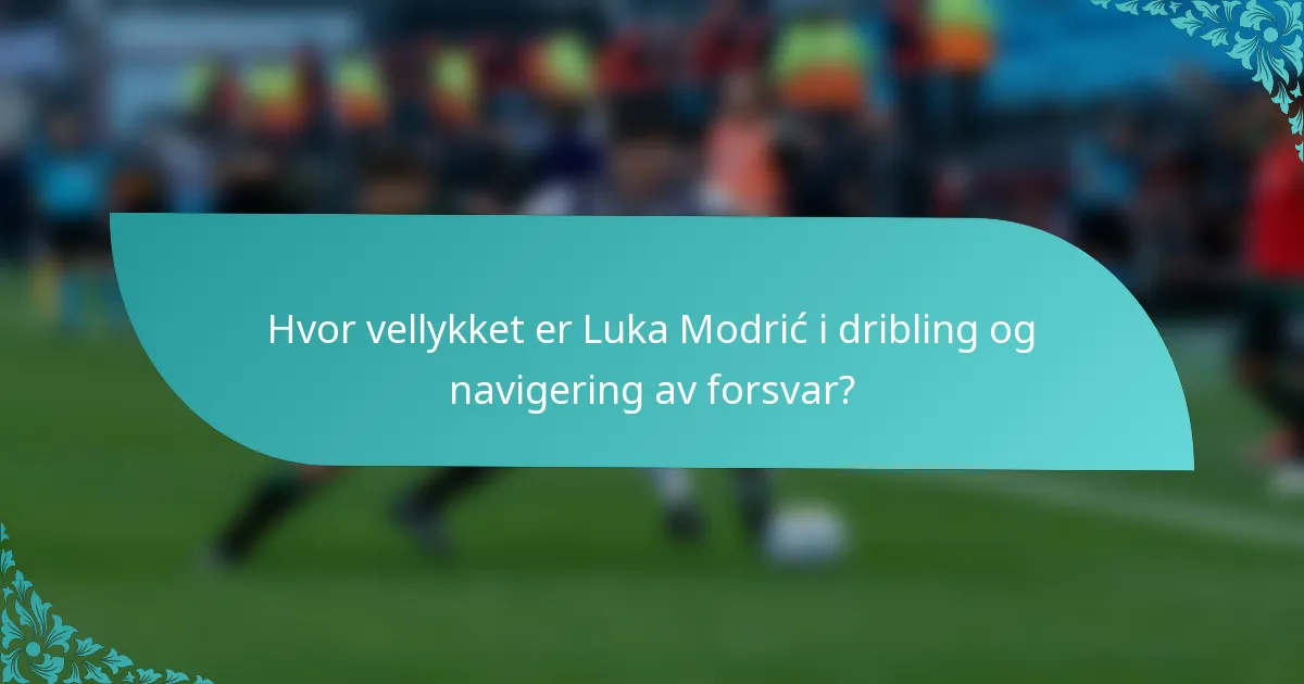 Hvor vellykket er Luka Modrić i dribling og navigering av forsvar?