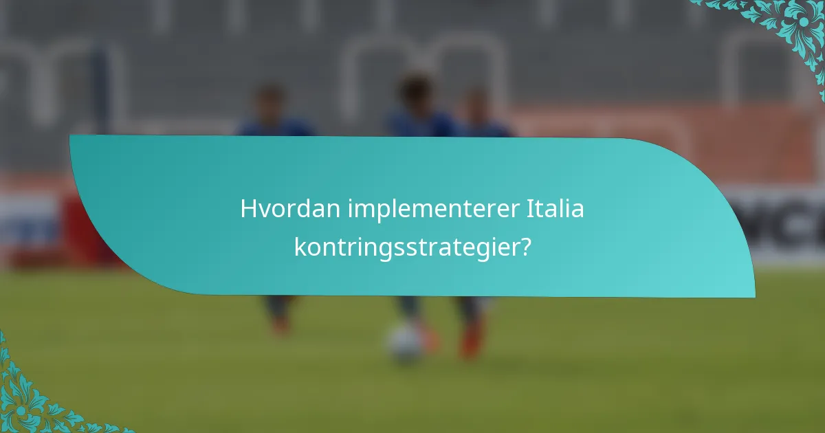 Hvordan implementerer Italia kontringsstrategier?